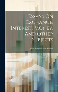 Front cover_Essays On Exchange, Interest, Money, And Other Subjects