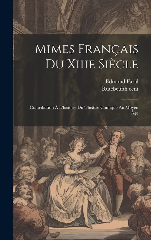 Front cover_Mimes Français Du Xiiie Siècle; Contribution À L'histoire Du Théâtre Comique Au Moyen Âge