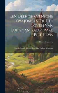 Front cover_Een Delftshavensche Kwajongen Of Het Loven Van Luitenant-admiraal Piet Heyn