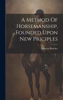 Front cover_A Method Of Horsemanship, Founded Upon New Priciples