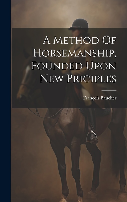 Front cover_A Method Of Horsemanship, Founded Upon New Priciples