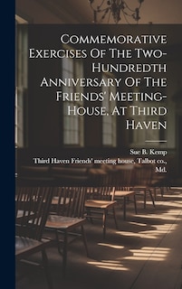 Front cover_Commemorative Exercises Of The Two-hundredth Anniversary Of The Friends' Meeting-house, At Third Haven