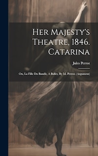 Front cover_Her Majesty's Theatre, 1846. Catarina