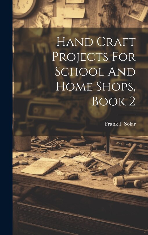 Front cover_Hand Craft Projects For School And Home Shops, Book 2