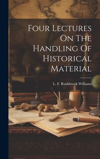 Couverture_Four Lectures On The Handling Of Historical Material