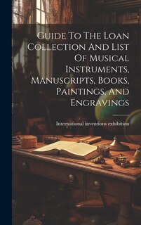 Couverture_Guide To The Loan Collection And List Of Musical Instruments, Manuscripts, Books, Paintings, And Engravings