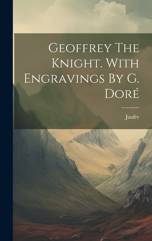 Front cover_Geoffrey The Knight. With Engravings By G. Doré