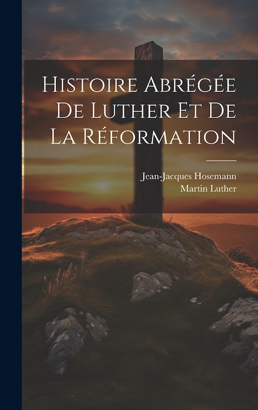 Front cover_Histoire Abrégée De Luther Et De La Réformation