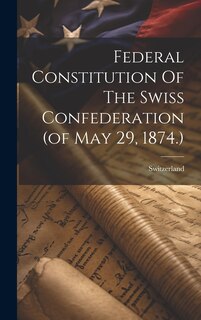 Couverture_Federal Constitution Of The Swiss Confederation (of May 29, 1874.)