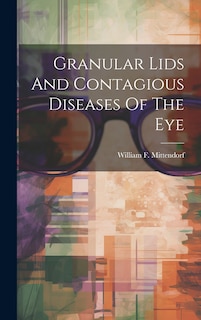 Couverture_Granular Lids And Contagious Diseases Of The Eye