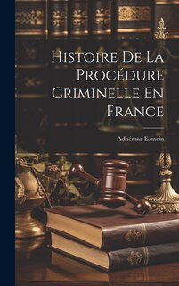Couverture_Histoire De La Procédure Criminelle En France