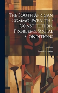 Couverture_The South African Commonwealth - Constitution, Problems, Social Conditions