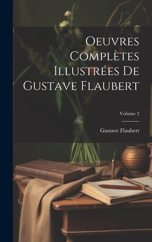 Front cover_Oeuvres compl&egrave;tes illustr&eacute;es de Gustave Flaubert; Volume 2