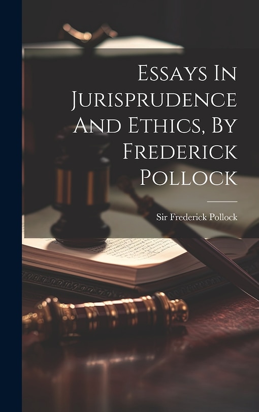 Couverture_Essays In Jurisprudence And Ethics, By Frederick Pollock