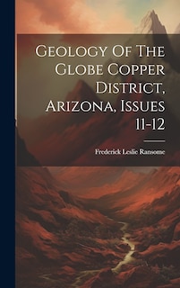Couverture_Geology Of The Globe Copper District, Arizona, Issues 11-12