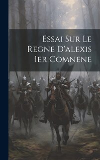 Couverture_Essai Sur Le Regne D'alexis 1er Comnene