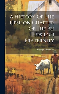 Front cover_A History Of The Upsilon Chapter Of The Psi Upsilon Fraternity