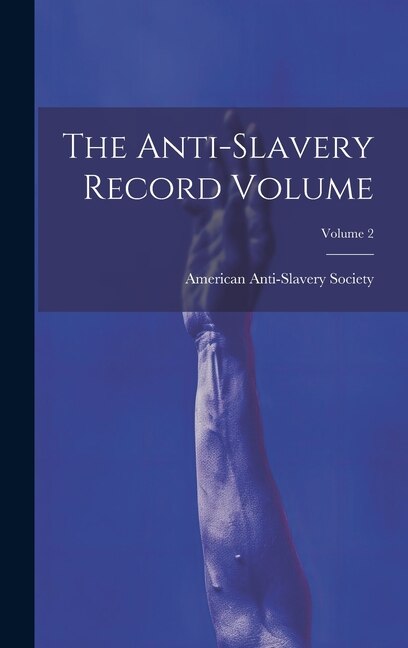 Couverture_The Anti-slavery Record Volume; Volume 2
