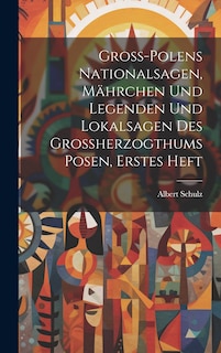Front cover_Gross-Polens Nationalsagen, Mährchen und Legenden und Lokalsagen des Grossherzogthums Posen, erstes Heft
