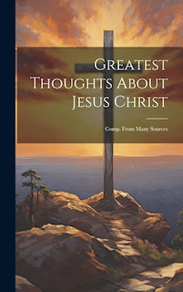 Front cover_Greatest Thoughts About Jesus Christ