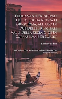 Couverture_Fundamenti Principali Della Lingua Retica O Griggiona, All' Uso Di Due Delle Principali Valli Della Rezia, Cioè Di Sopraselva E Di Sorset