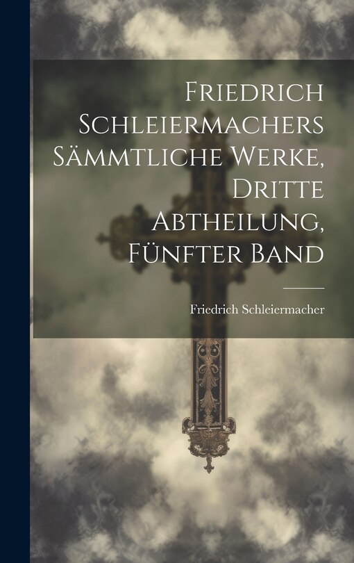 Front cover_Friedrich Schleiermachers sämmtliche Werke, Dritte Abtheilung, Fünfter Band