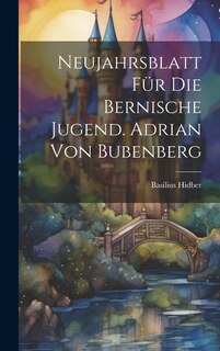 Front cover_Neujahrsblatt für die bernische Jugend. Adrian von Bubenberg