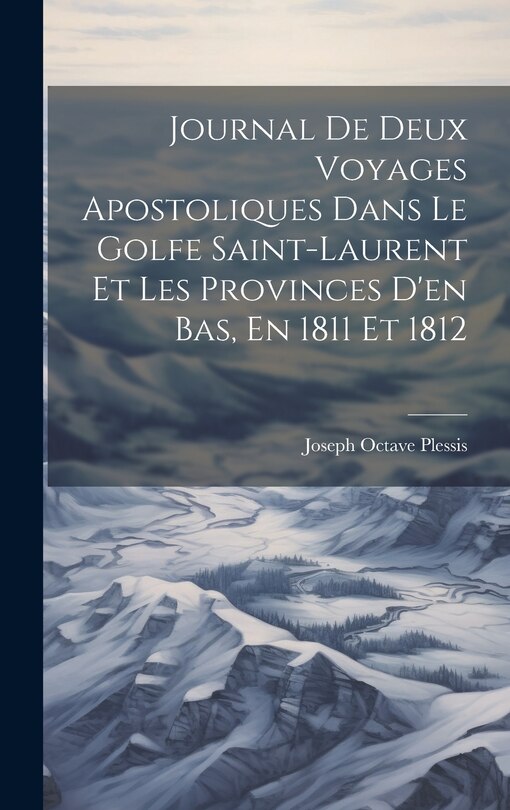 Couverture_Journal De Deux Voyages Apostoliques Dans Le Golfe Saint-laurent Et Les Provinces D'en Bas, En 1811 Et 1812