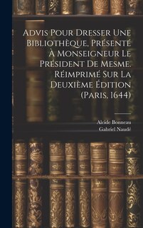 Couverture_Advis Pour Dresser Une Bibliothèque, Présenté À Monseigneur Le Président De Mesme. Réimprimé Sur La Deuxième Édition (paris, 1644)