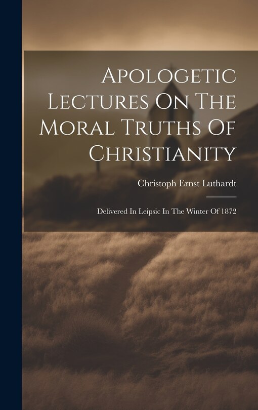 Front cover_Apologetic Lectures On The Moral Truths Of Christianity