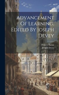 Couverture_Advancement Of Learning. Edited By Joseph Devey