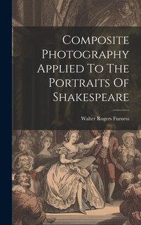 Front cover_Composite Photography Applied To The Portraits Of Shakespeare