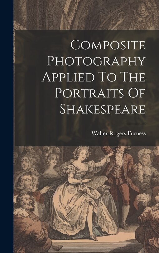 Front cover_Composite Photography Applied To The Portraits Of Shakespeare