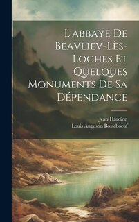Front cover_L'abbaye De Beavliev-lès-loches Et Quelques Monuments De Sa Dépendance