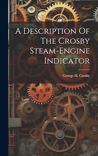 Couverture_A Description Of The Crosby Steam-engine Indicator