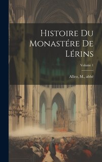 Couverture_Histoire du monastére de Lérins; Volume 1
