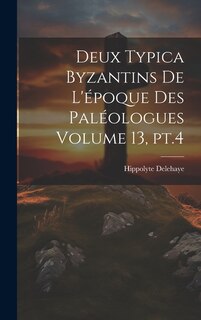 Couverture_Deux typica byzantins de l'époque des Paléologues Volume 13, pt.4