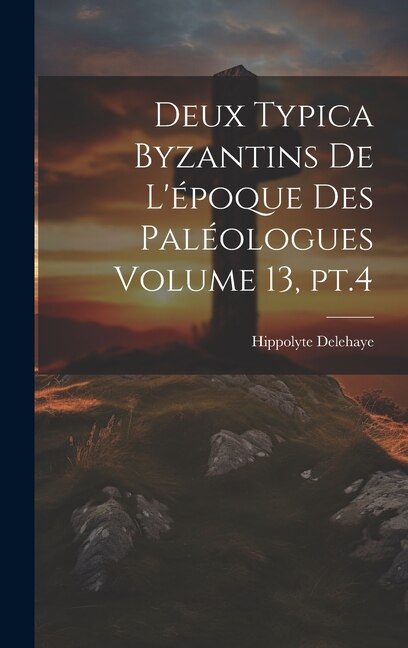 Front cover_Deux typica byzantins de l'époque des Paléologues Volume 13, pt.4