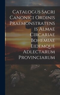 Couverture_Catalogus Sacri Canonici Ordinis Praemonstratensis Almae Circariae Bohemiae Eidemque Adlectarum Provinciarum
