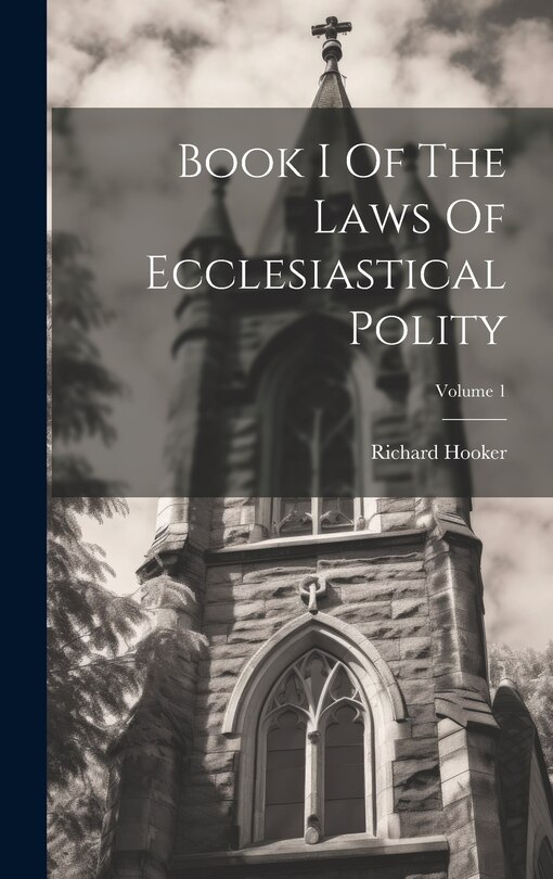 Couverture_Book I Of The Laws Of Ecclesiastical Polity; Volume 1