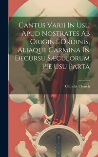 Front cover_Cantus Varii In Usu Apud Nostrates Ab Origine Ordinis, Aliaque Carmina In Decursu Sæculorum Pie Usu Parta