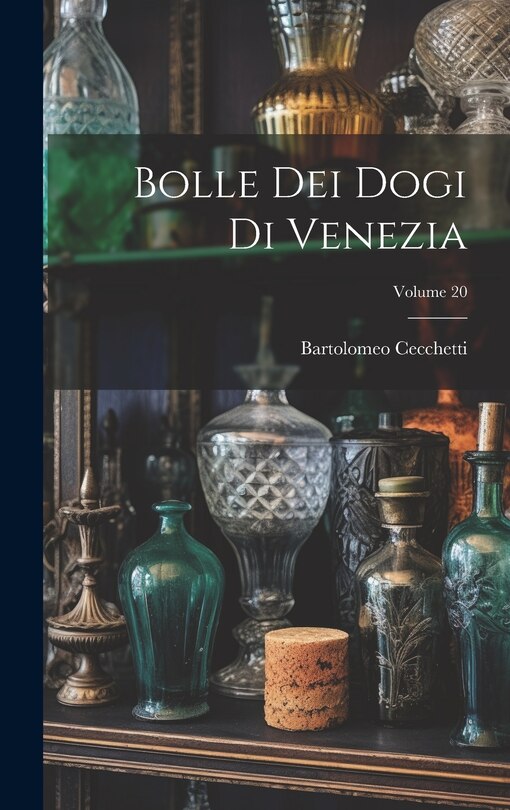 Front cover_Bolle Dei Dogi Di Venezia; Volume 20