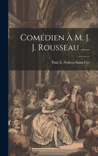 Front cover_Comédien À M. J. J. Rousseau ......