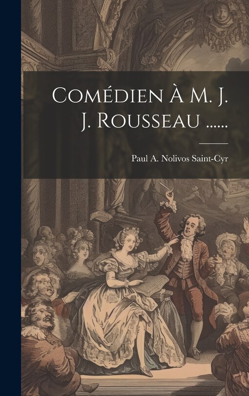 Front cover_Comédien À M. J. J. Rousseau ......