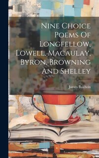 Front cover_Nine Choice Poems Of Longfellow, Lowell, Macaulay, Byron, Browning And Shelley