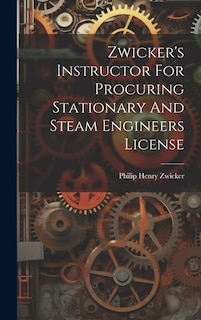 Couverture_Zwicker's Instructor For Procuring Stationary And Steam Engineers License