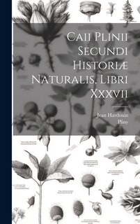 Front cover_Caii Plinii Secundi Historiæ Naturalis, Libri Xxxvii