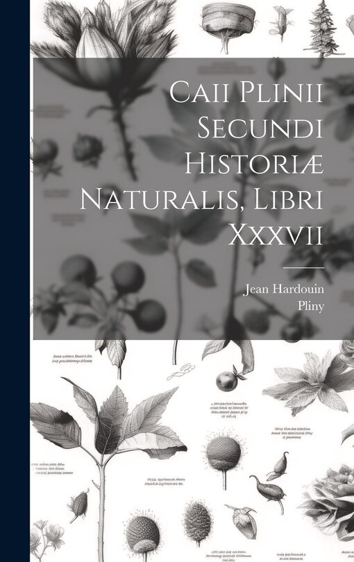 Front cover_Caii Plinii Secundi Historiæ Naturalis, Libri Xxxvii