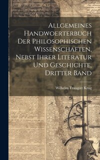 Front cover_Allgemeines Handwoerterbuch der philosophischen Wissenschaften, nebst ihrer Literatur und Geschichte, Dritter Band