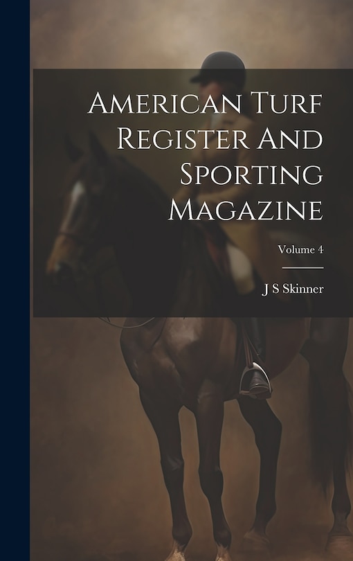 Front cover_American Turf Register And Sporting Magazine; Volume 4